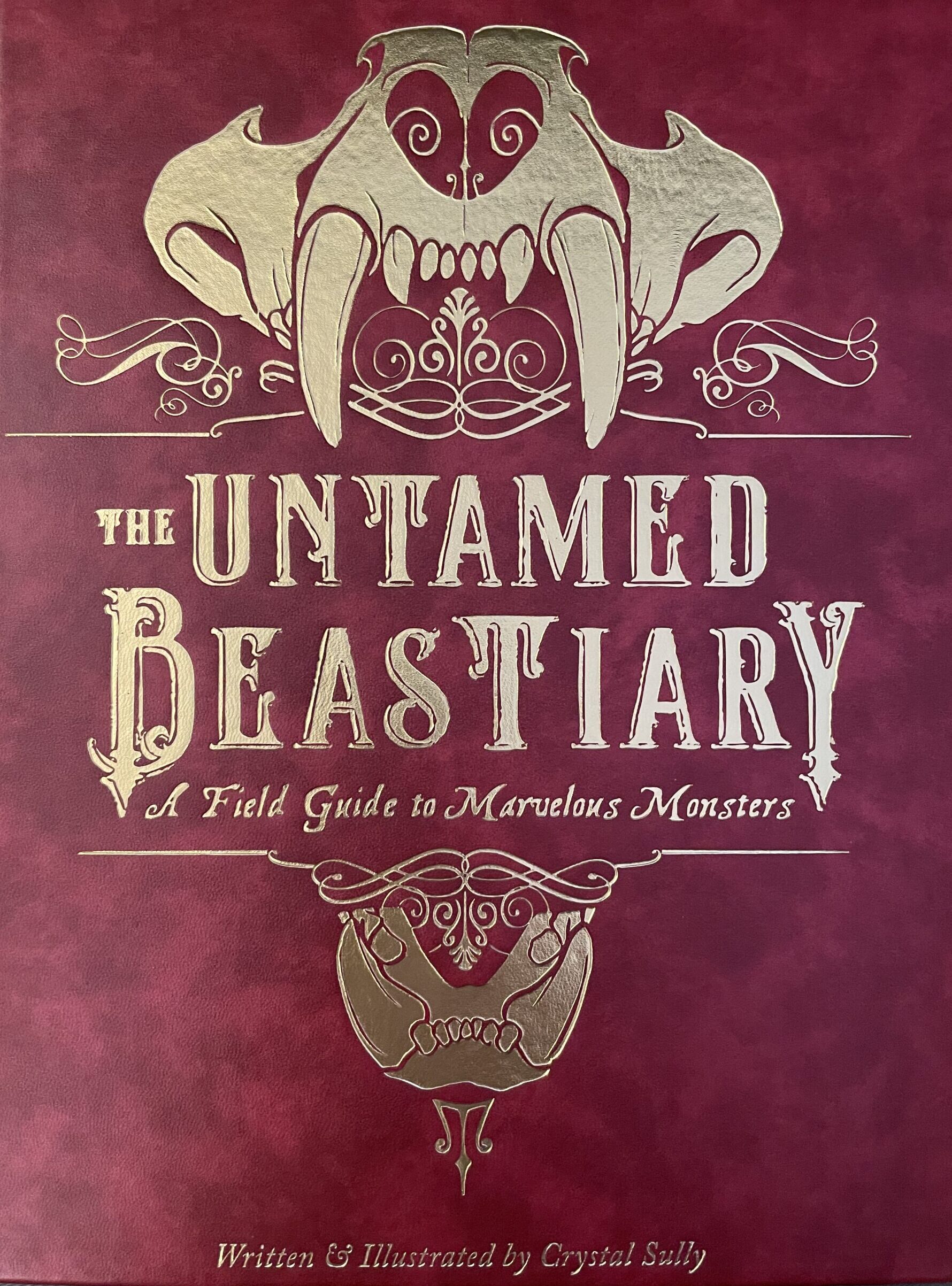 The Untamed Beastiary: A Field Guide to Marvelous Monsters